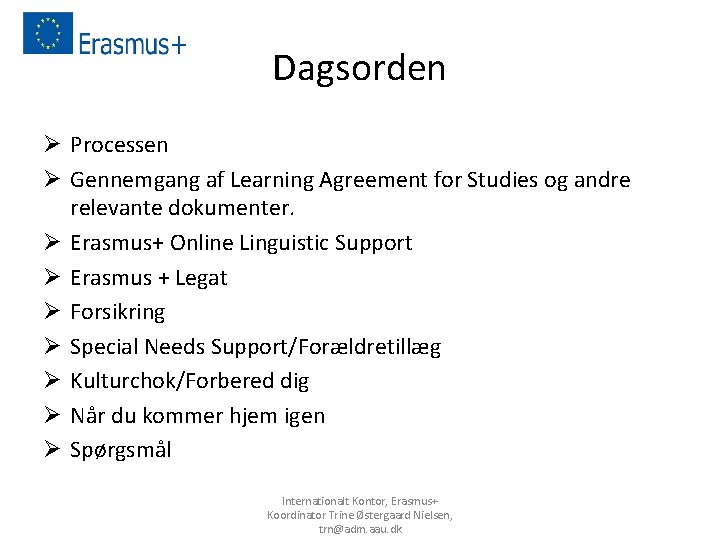 Dagsorden Ø Processen Ø Gennemgang af Learning Agreement for Studies og andre relevante dokumenter.