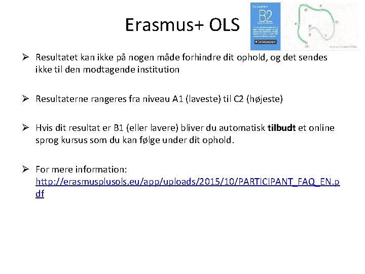 Erasmus+ OLS Ø Resultatet kan ikke på nogen måde forhindre dit ophold, og det