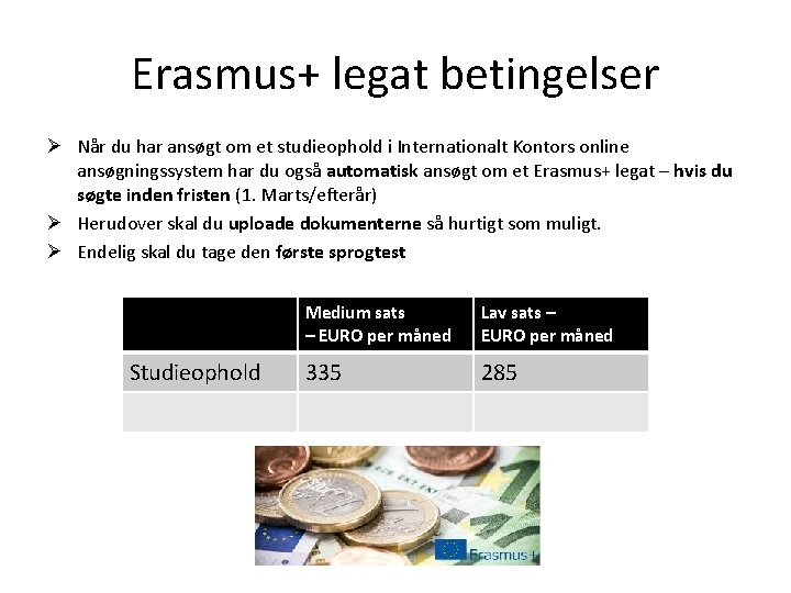 Erasmus+ legat betingelser Ø Når du har ansøgt om et studieophold i Internationalt Kontors