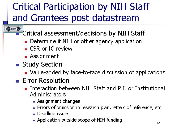 Critical Participation by NIH Staff and Grantees post-datastream n Critical assessment/decisions by NIH Staff