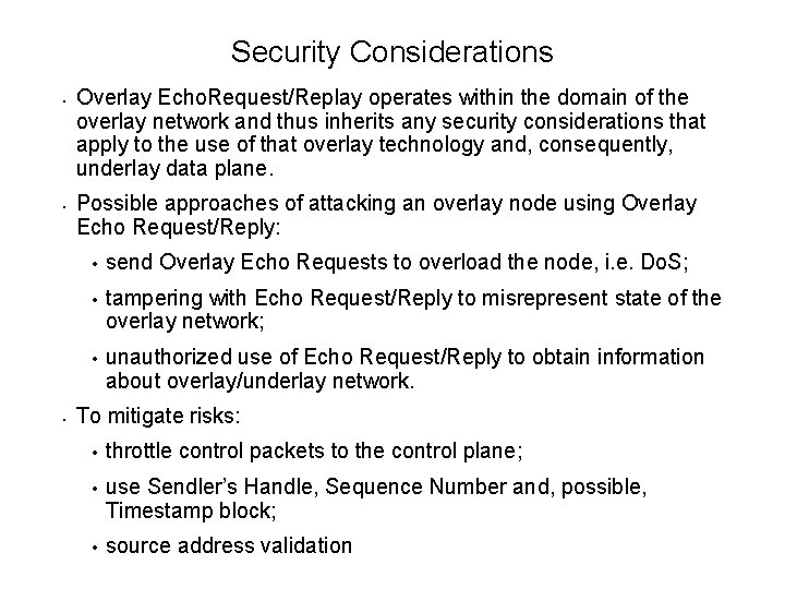Security Considerations • • • Overlay Echo. Request/Replay operates within the domain of the