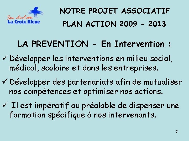 NOTRE PROJET ASSOCIATIF PLAN ACTION 2009 - 2013 LA PREVENTION - En Intervention :