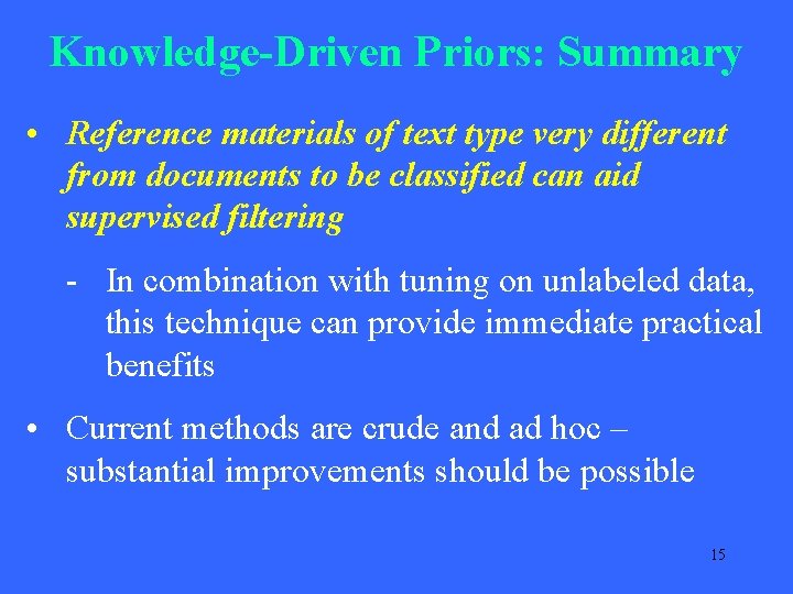 Knowledge-Driven Priors: Summary • Reference materials of text type very different from documents to Knowledge-Driven Priors: Summary • Reference materials of text type very different from documents to