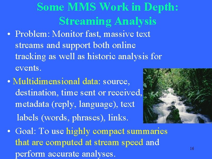 Some MMS Work in Depth: Streaming Analysis • Problem: Monitor fast, massive text streams Some MMS Work in Depth: Streaming Analysis • Problem: Monitor fast, massive text streams