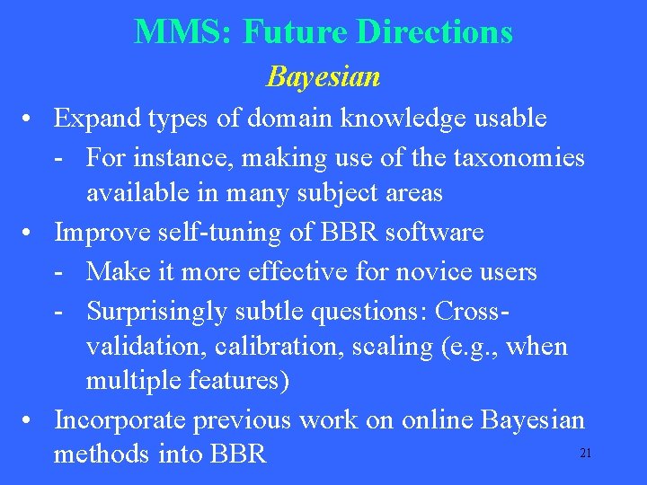 MMS: Future Directions Bayesian • Expand types of domain knowledge usable - For instance, MMS: Future Directions Bayesian • Expand types of domain knowledge usable - For instance,