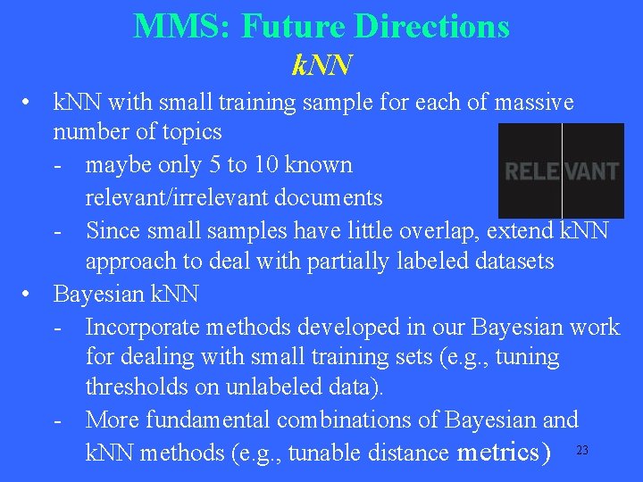 MMS: Future Directions k. NN • k. NN with small training sample for each MMS: Future Directions k. NN • k. NN with small training sample for each