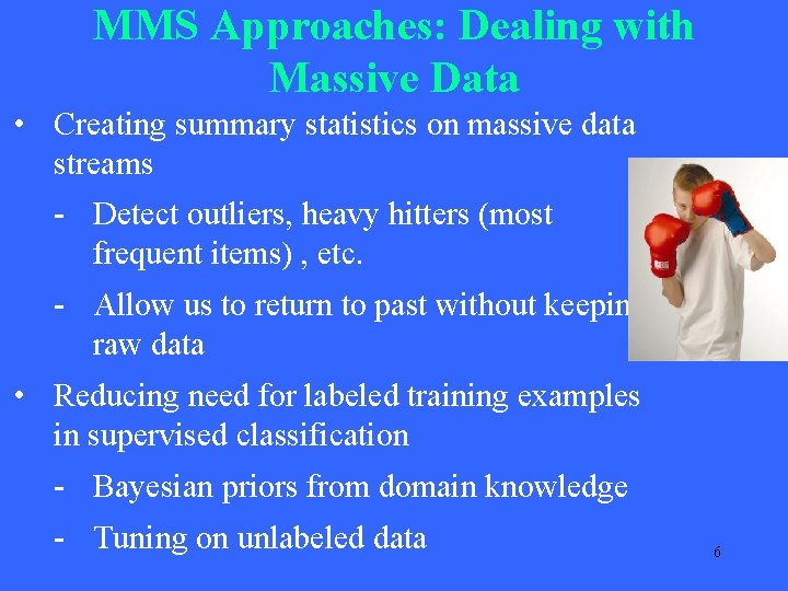 MMS Approaches: Dealing with Massive Data • Creating summary statistics on massive data streams MMS Approaches: Dealing with Massive Data • Creating summary statistics on massive data streams