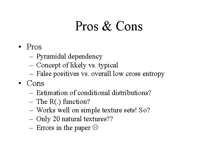 Pros & Cons • Pros – Pyramidal dependency – Concept of likely vs. typical
