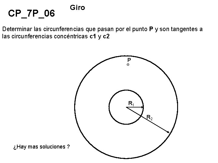 CP_7 P_06 Giro Determinar las circunferencias que pasan por el punto P y son