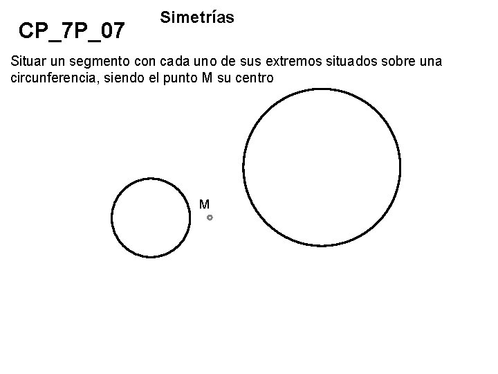 CP_7 P_07 Simetrías Situar un segmento con cada uno de sus extremos situados sobre