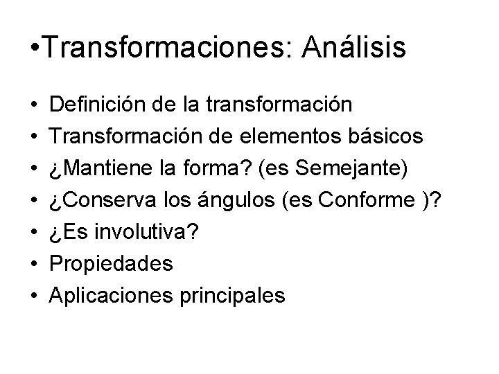  • Transformaciones: Análisis • • Definición de la transformación Transformación de elementos básicos