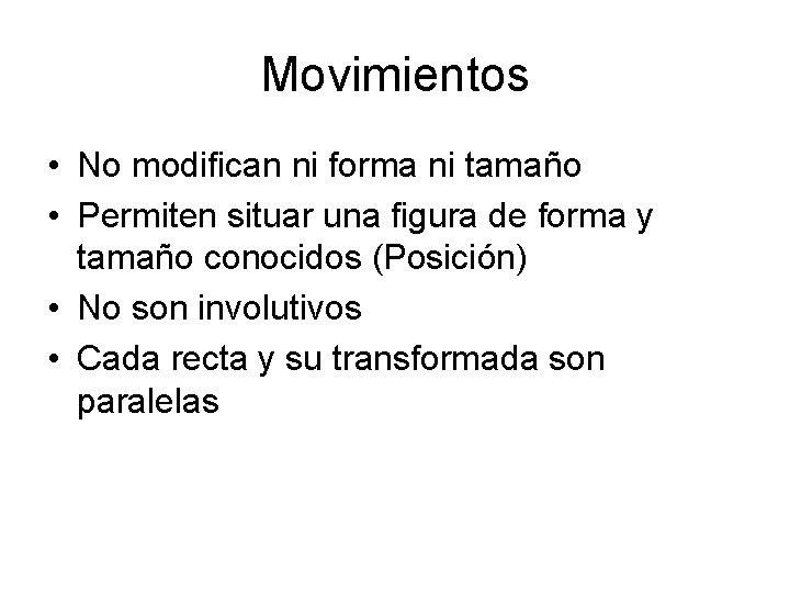 Movimientos • No modifican ni forma ni tamaño • Permiten situar una figura de