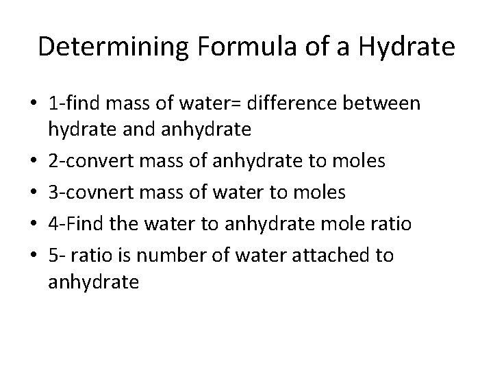 Determining Formula of a Hydrate • 1 -find mass of water= difference between hydrate