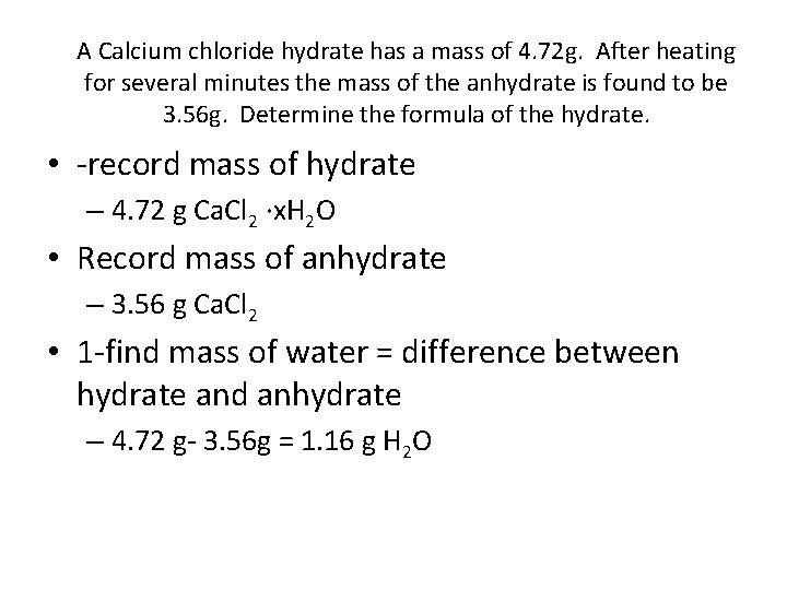 A Calcium chloride hydrate has a mass of 4. 72 g. After heating for