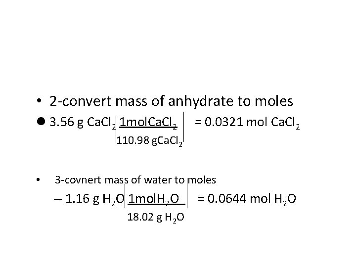  • 2 -convert mass of anhydrate to moles l 3. 56 g Ca.
