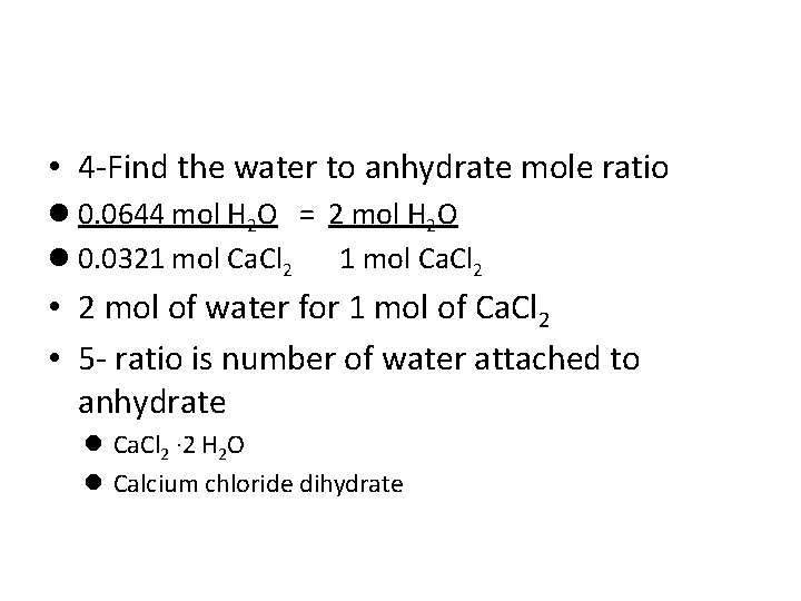  • 4 -Find the water to anhydrate mole ratio l 0. 0644 mol