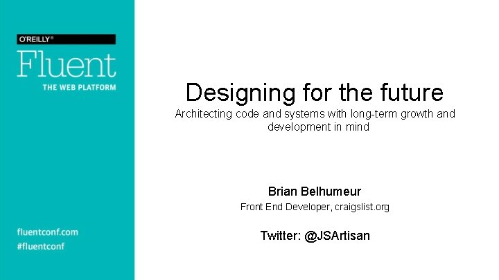 Designing for the future Architecting code and systems with long-term growth and development in