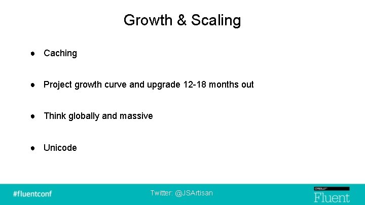 Growth & Scaling ● Caching ● Project growth curve and upgrade 12 -18 months