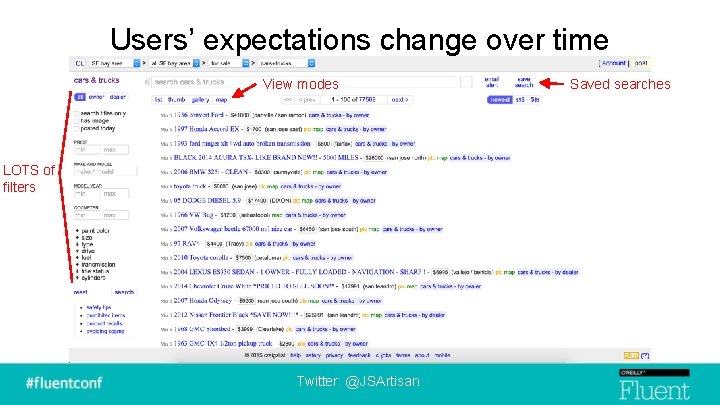 Users’ expectations change over time View modes LOTS of filters Twitter: @JSArtisan Saved searches