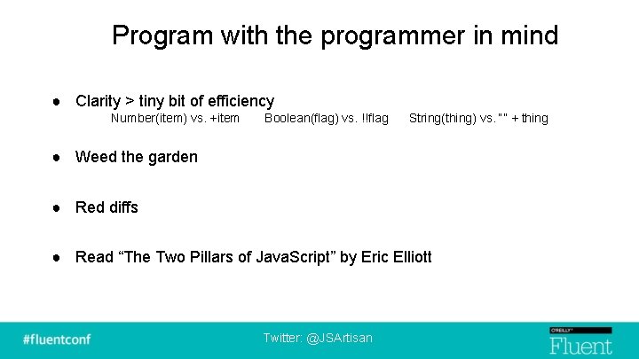 Program with the programmer in mind ● Clarity > tiny bit of efficiency Number(item)