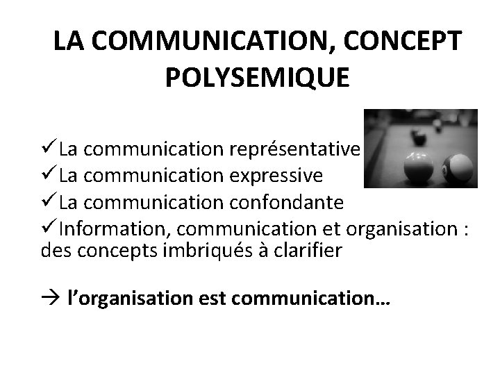 LA COMMUNICATION, CONCEPT POLYSEMIQUE üLa communication représentative üLa communication expressive üLa communication confondante üInformation,