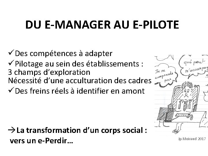 DU E-MANAGER AU E-PILOTE üDes compétences à adapter üPilotage au sein des établissements :