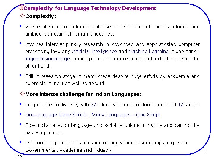  Complexity for Language Technology Development ²Complexity: § Very challenging area for computer scientists