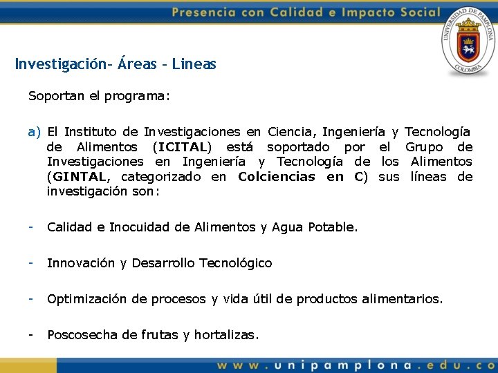 Investigación- Áreas - Lineas Soportan el programa: a) El Instituto de Investigaciones en Ciencia,