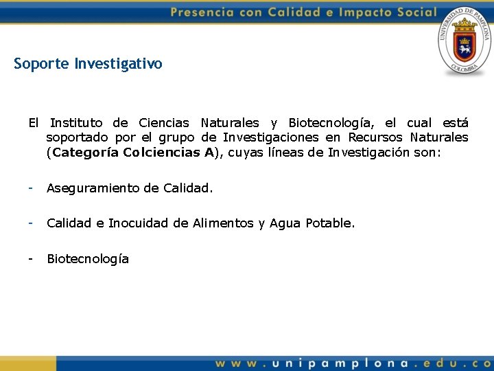 Soporte Investigativo El Instituto de Ciencias Naturales y Biotecnología, el cual está soportado por