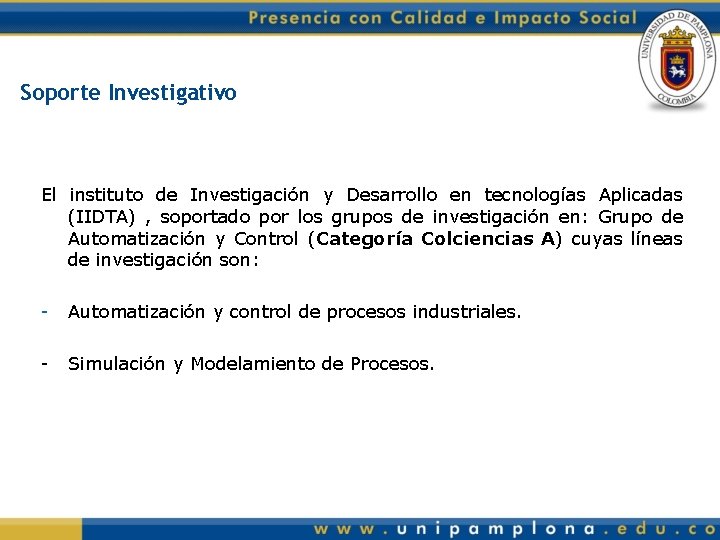 Soporte Investigativo El instituto de Investigación y Desarrollo en tecnologías Aplicadas (IIDTA) , soportado