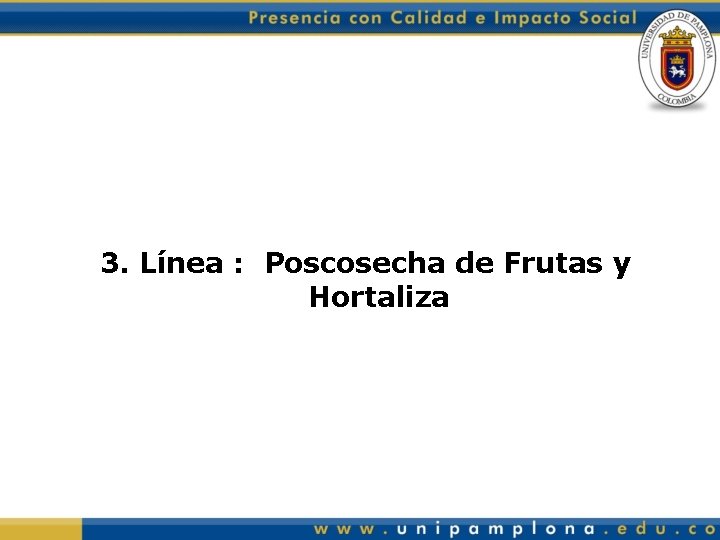 3. Línea : Poscosecha de Frutas y Hortaliza 
