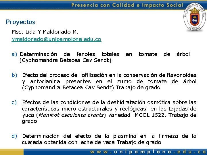 Proyectos Msc. Lida Y Maldonado M. ymaldonado@unipamplona. edu. co a) Determinación de fenoles totales