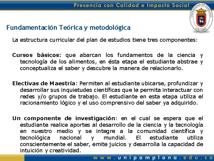 Fundamentación Teórica y metodológica La estructura curricular del plan de estudios tiene tres componentes: