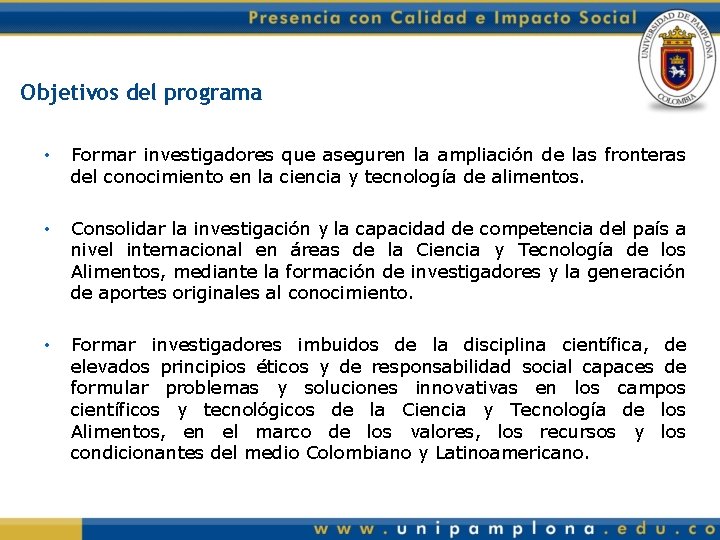 Objetivos del programa • Formar investigadores que aseguren la ampliación de las fronteras del