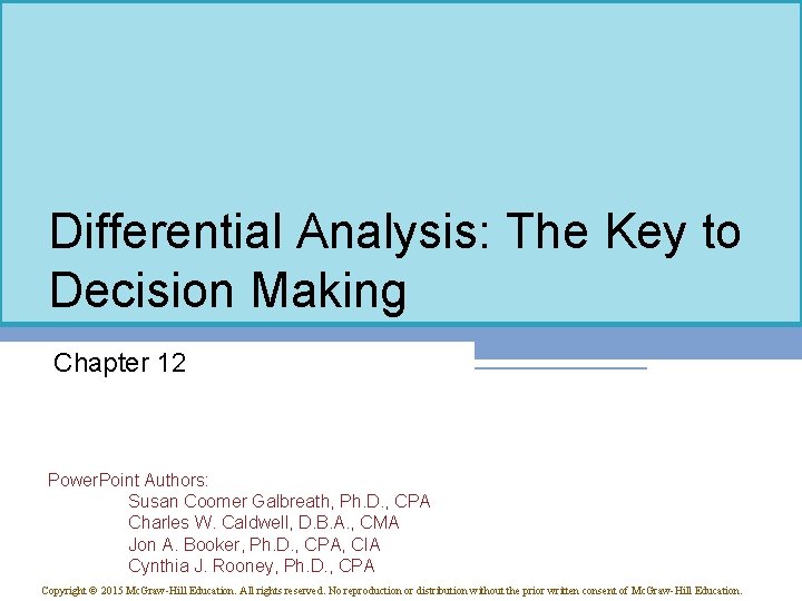 Differential Analysis: The Key to Decision Making Chapter 12 Power. Point Authors: Susan Coomer Differential Analysis: The Key to Decision Making Chapter 12 Power. Point Authors: Susan Coomer