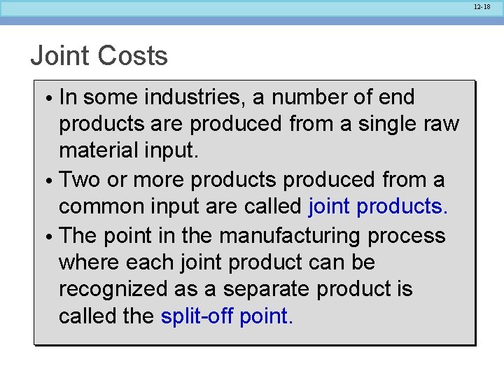 12 -18 Joint Costs • In some industries, a number of end products are 12 -18 Joint Costs • In some industries, a number of end products are