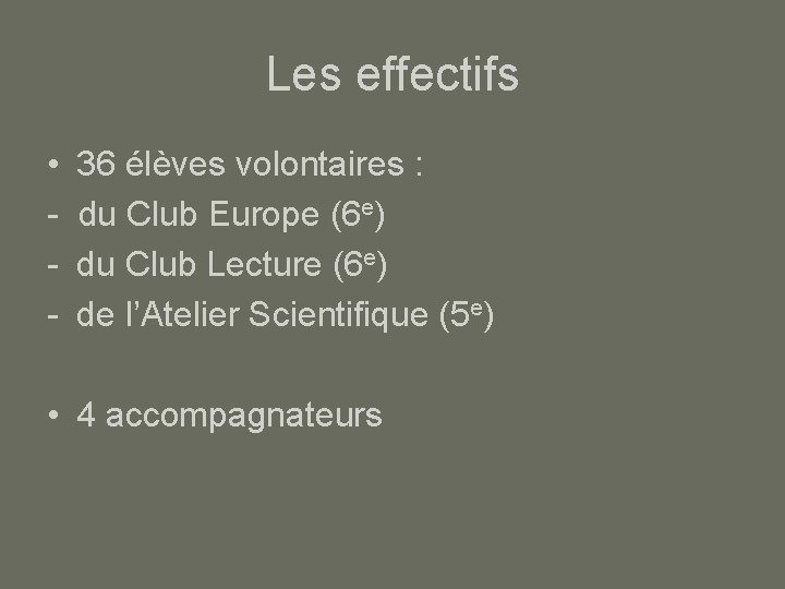 Les effectifs • - 36 élèves volontaires : du Club Europe (6 e) du