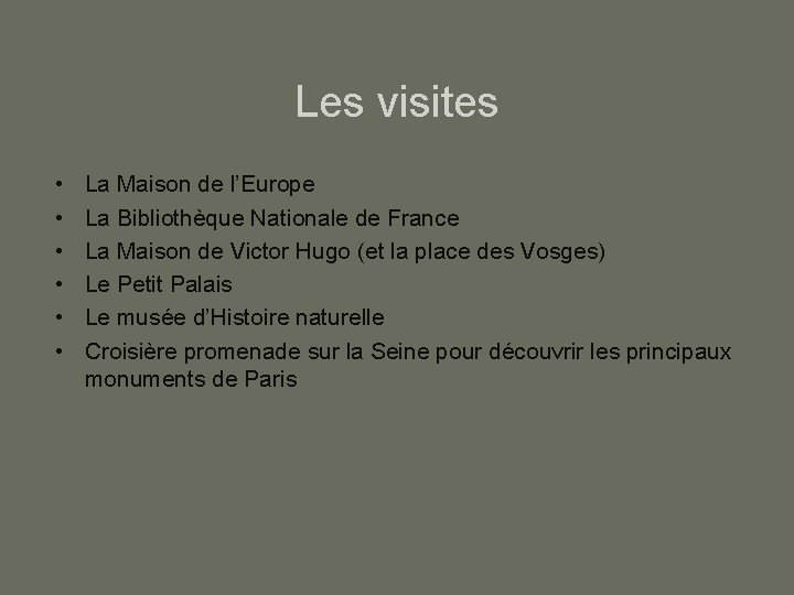 Les visites • • • La Maison de l’Europe La Bibliothèque Nationale de France