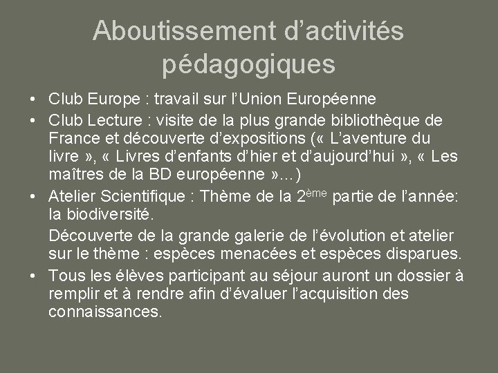 Aboutissement d’activités pédagogiques • Club Europe : travail sur l’Union Européenne • Club Lecture