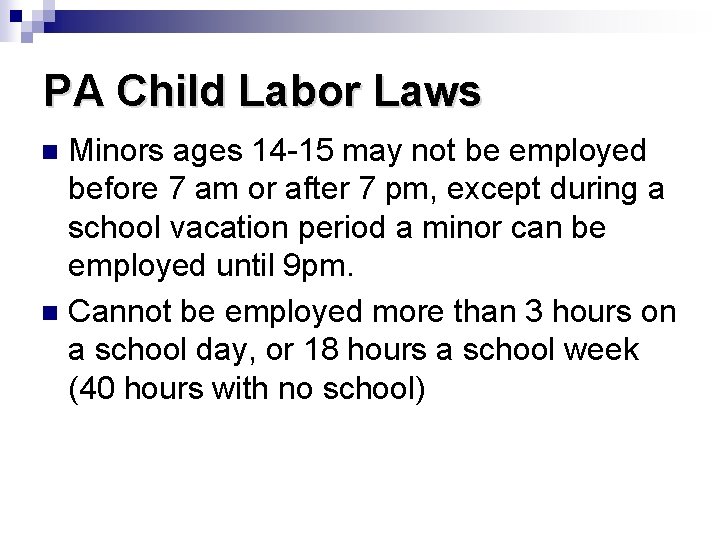 PA Child Labor Laws Minors ages 14 -15 may not be employed before 7