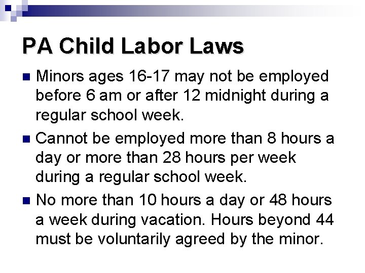 PA Child Labor Laws Minors ages 16 -17 may not be employed before 6