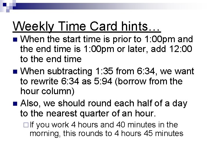 Weekly Time Card hints… When the start time is prior to 1: 00 pm