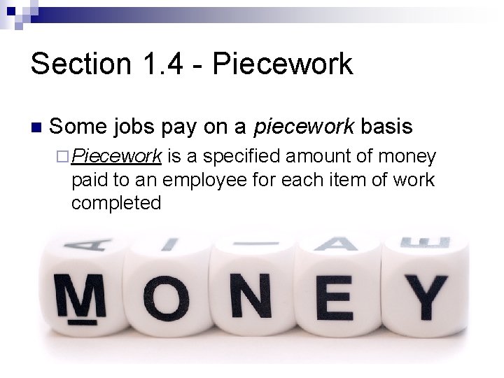 Section 1. 4 - Piecework n Some jobs pay on a piecework basis ¨