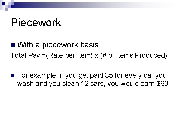 Piecework n With a piecework basis… Total Pay =(Rate per Item) x (# of