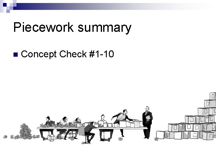 Piecework summary n Concept Check #1 -10 