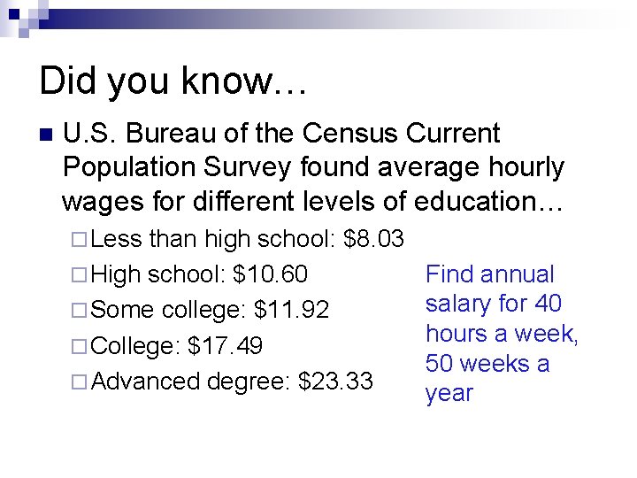 Did you know… n U. S. Bureau of the Census Current Population Survey found