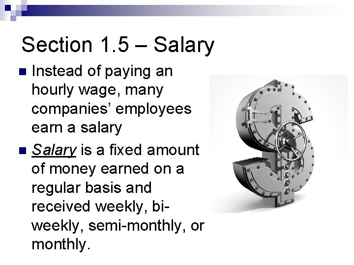 Section 1. 5 – Salary Instead of paying an hourly wage, many companies’ employees