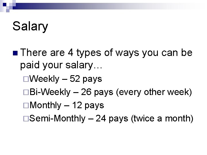 Salary n There are 4 types of ways you can be paid your salary…