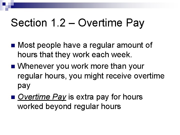 Section 1. 2 – Overtime Pay Most people have a regular amount of hours