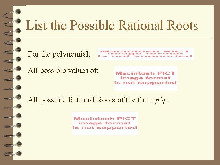 List the Possible Rational Roots For the polynomial: All possible values of: All possible